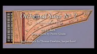 Bach: Orchestral Suite No. 2 in b minor BWV 1067 (for two harpsichords)