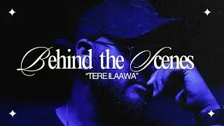 Tere Ilaawa - Behind The Scenes