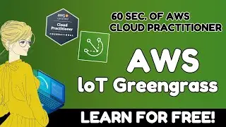 What is AWS IoT Greengrass? | AWS Cloud Practitioner CLF-C02
