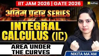 IIT JAM 2026 & GATE 2026 | Integral Calculus — Area Under the Curves | अंतिम प्रहार | VedPrep Maths