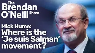 Where is the &lsquo;Je suis Salman&rsquo; movement?, with Mick Hume