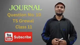 TS GREWAL Class 11 Solution Q 10 JOURNAL