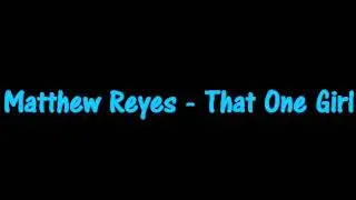 Matthew Reyes - That One Girl