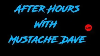 After Hours With Mustache Dave ft . SharpshotHD & 7Teen 🔴