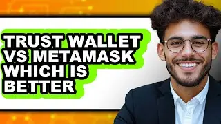 Trust Wallet Vs Metamask Which Is Better - Full Comparison