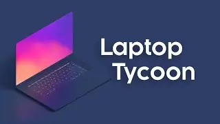 Взлом на всё Laptop Tycoon в 2020 году(конец)
