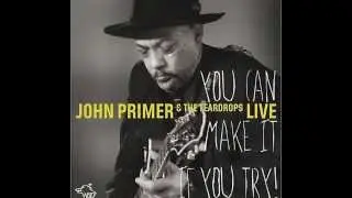 JOHN PRIMER & THE TEARDROPS - Standing On The Crossroads