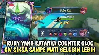 RUBY YANG KATANYA COUNTER GLOO, GW SIKSA SAMPE MATI SELUSIN LEBIH 😅 - TOP GLOBAL GLOO #mobilelegends