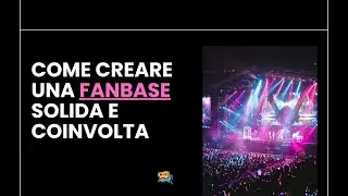 Come creare una fanbase solida e coinvolta