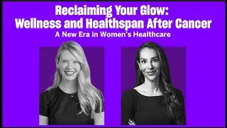 Reclaiming Your Glow: Wellness and Healthspan After Cancer I MWHC