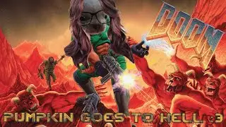 PUMPKIN GOES TO HELL - BIRTHDAY EXTRAVAGANZA (DOOM 1993)