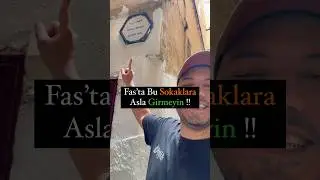 Fas&rsquo;ta bu sokaklara asla girmeyin !! FAS - MARAKEŞ - FES #morocco
