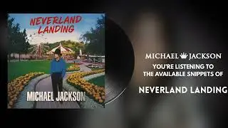 Michael Jackson - Neverland Landing (Snippet + NEW LEAK)