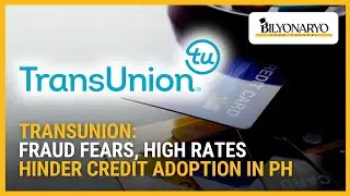 TransUnion: Fraud fears, high rates hinder credit adoption in PH | Business 360