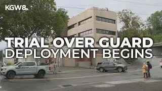 Trial over National Guard in Portland begins, reveals troops briefly deployed despite court order