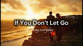 IF YOU DON’T LET GO | Emotional Duet OST | Male & Female | Heartbreaking Love Ballad