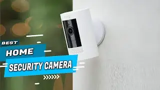 Top 5 Best Home Security Cameras Review in 2022
