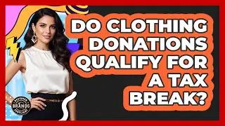 Do Clothing Donations Qualify For A Tax Break?