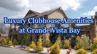 Luxury Clubhouse Amenities at Grande Vista Bay on Watts Bar Lake in Tennessee