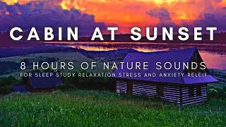 Cabin At Sunset Ambiance | Calm Water Sounds and Quiet Crickets | 8 Hours of Soothing Nature Sounds