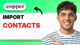 How to Import Contacts into Copper CRM [2026 Full Guide]