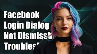 Facebook Login Dialog Not Dismissing After Login: Troubleshooting Guide