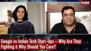 Google vs Indian Tech Start-Ups &ndash; Why Are They Fighting & Why Should You Care?