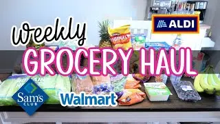 Weekly Grocery Haul | Sam's Club, Aldi & Walmart
