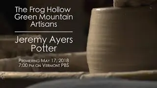 Frog Hollow Green Mountain Artisans&mdash;Jeremy Ayers Potter [Trailer]