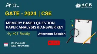 GATE 2024 (CSE) :Memory based Question Paper Analysis & Answer KEY of Afternoon Session | ACE Online