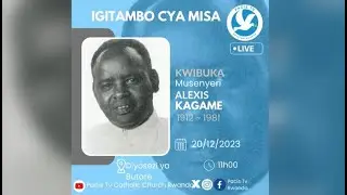 IGITAMBO CYA MISA YO GUSABIRA MYR ALEX KAGAME MURI CATEDERALI YA BUTARE