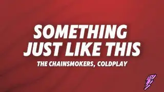 The Chainsmokers, Coldplay - Something Just Like This (Lyrics)