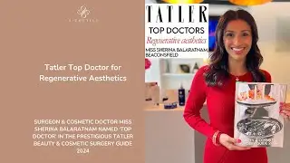 Tatler Recognises Dr Sherina Balaratnam as a UK Leader in Regenerative Aesthetics