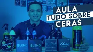 AULA: Tudo sobre ceras!
