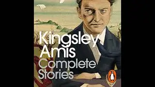 Complete Stories by Kingsley Amis | Full Audiobook