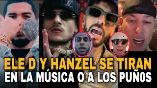 ELE D LE TIRA A HANZEL LA H E INVOLUCRA A COSCU, CHIMI, ÑENGO Y ANUEL HANZEL LE RESPONDE
