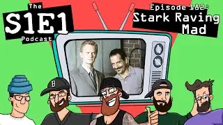 The S1E1 Podcast | Episode 182: Stark Raving Mad