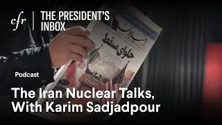 The Iran Nuclear Talks, With Karim Sadjadpour