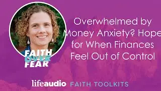 Overwhelmed by Money Anxiety? Hope for When Finances Feel Out of Control
