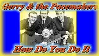 Gerry & The Pacemakers. How Do You Do It. (1963 Mersey Beat)