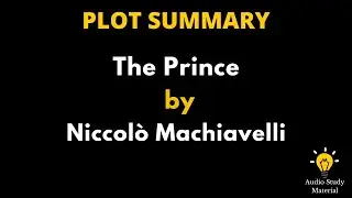 Plot Summary Of The Prince By Niccol&ograve; Machiavelli. - The Prince By Niccolo Machiavelli Summary)