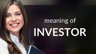 Investor &mdash; meaning of INVESTOR