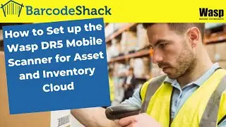 Wasp DR5 Mobile Scanner Set up for Asset/Inventory Cloud
