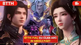 BTTH: Gu Clan Arc from Start to Finish! #btth #donghua