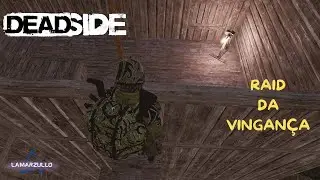 ✅RAID DA VINGAN&Ccedil;A #deadsideraid #deadsidebrasilrenegados