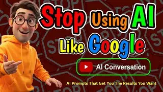 The #1 AI Prompt Mistake. Stop Using AI Like Google! Conversational AI for Beginners.