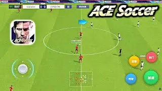 Ace Soccer Mobile New Update v112.171 ( Android/iOS ) - Ace Soccer CN Gameplay Tap Tuber