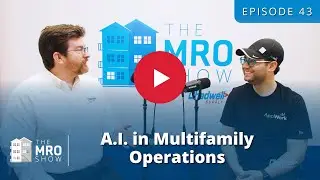 A.I. in Multifamily Operations - The MRO Show Ep. 043