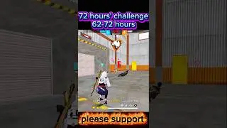 72 hours' challenge 62-72 hours #72hourschallenge #freefireshorts #shorts #vairalvideo #trending
