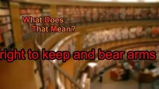 What does right to keep and bear arms mean?
